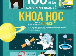 Sách 100 bí ẩn đáng kinh ngạc về Khoa học (USBORNE - 100 things to know about science)